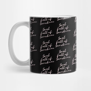 Simple quotes SOUL FULL OF SUNSHINE with dark backgrounds Mug